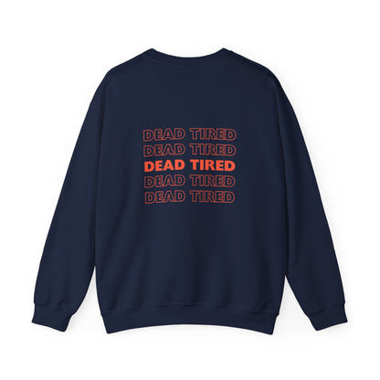 "DEAD TIRED"  Crewneck Sweatshirt