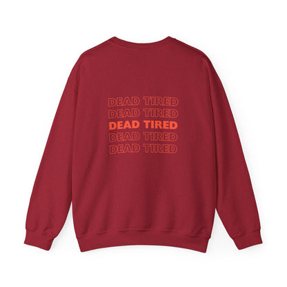 "DEAD TIRED"  Crewneck Sweatshirt