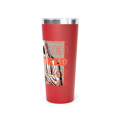 "DEAD TIRED" Copper Vacuum Insulated Tumbler, 22oz