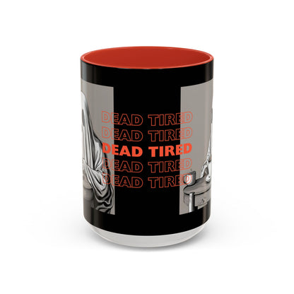 "DEAD TIRED" Tea & Coffee Mug (11oz, 15oz)