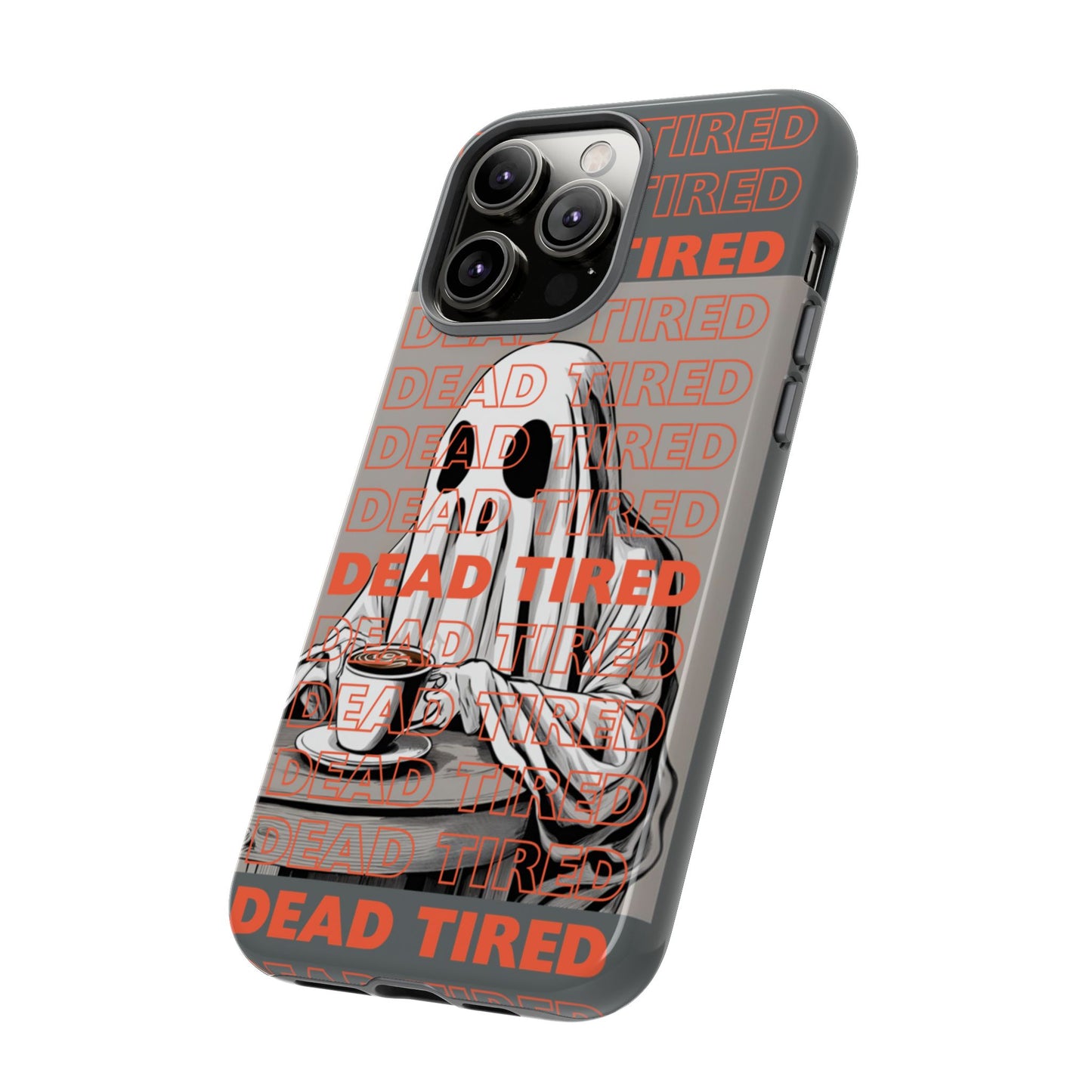 'DEAD TIRED" Tough Phone Cases