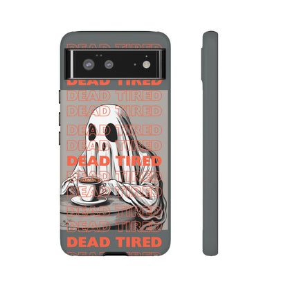 'DEAD TIRED" Tough Phone Cases