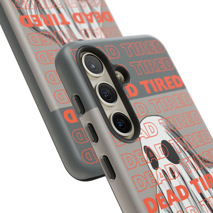 'DEAD TIRED" Tough Phone Cases