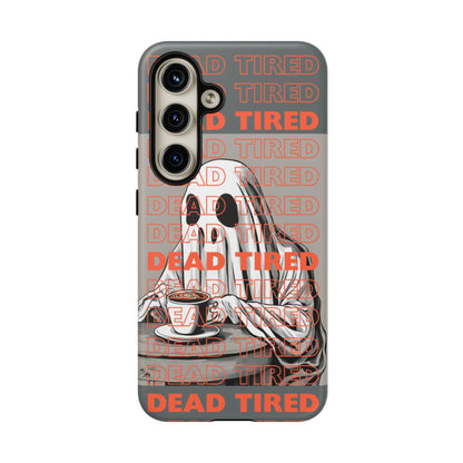 'DEAD TIRED" Tough Phone Cases