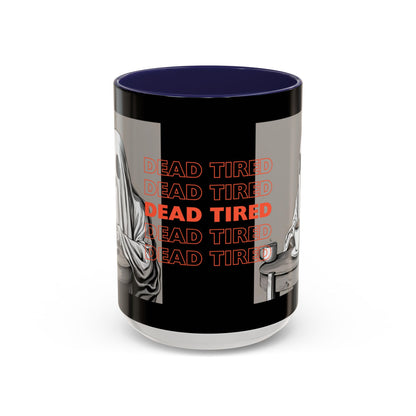 "DEAD TIRED" Tea & Coffee Mug (11oz, 15oz)