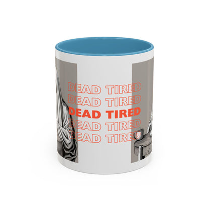 "DEAD TIRED" Tea & Coffee Mug (11oz, 15oz)