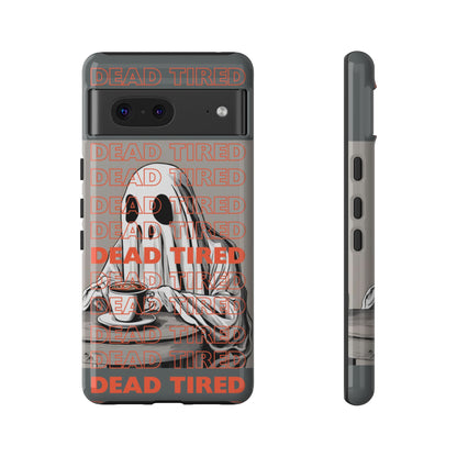 'DEAD TIRED" Tough Phone Cases