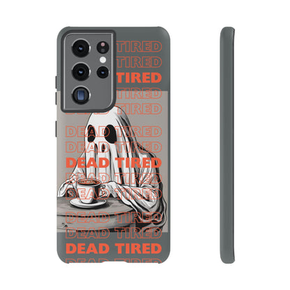 'DEAD TIRED" Tough Phone Cases