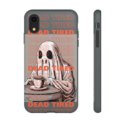 'DEAD TIRED" Tough Phone Cases