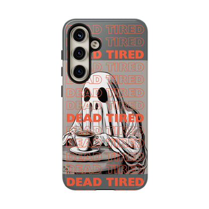 'DEAD TIRED" Tough Phone Cases