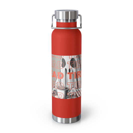 "DEAD TIRED" Copper Vacuum Insulated Bottle, 22oz