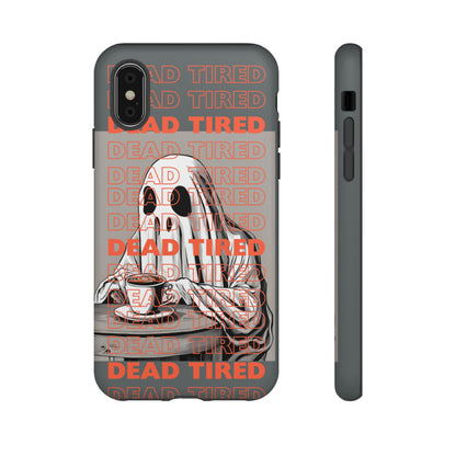 'DEAD TIRED" Tough Phone Cases