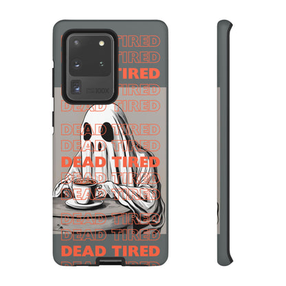 'DEAD TIRED" Tough Phone Cases