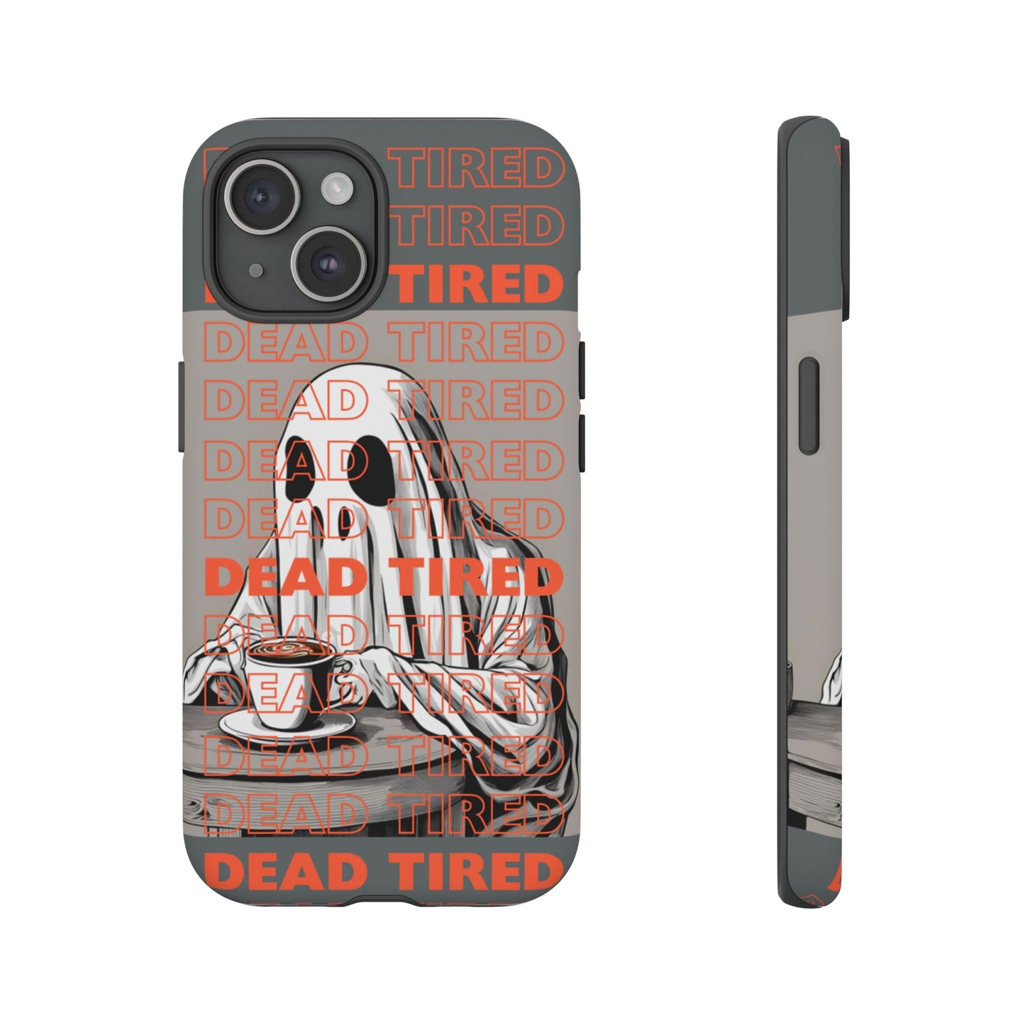 'DEAD TIRED" Tough Phone Cases