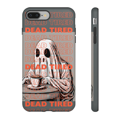 'DEAD TIRED" Tough Phone Cases