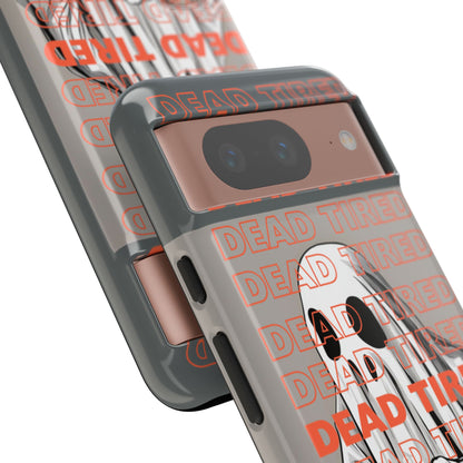 'DEAD TIRED" Tough Phone Cases