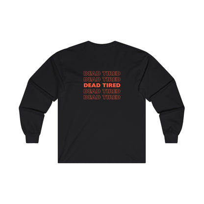 "DEAD TIRED" Ultra Cotton Long Sleeve Tee