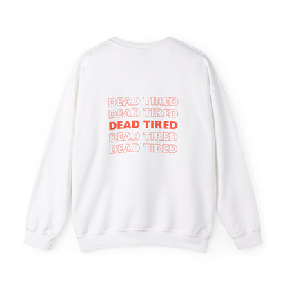 "DEAD TIRED"  Crewneck Sweatshirt