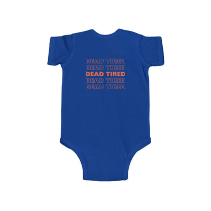 "DEAD TIRED" Infant Fine Jersey Bodysuit