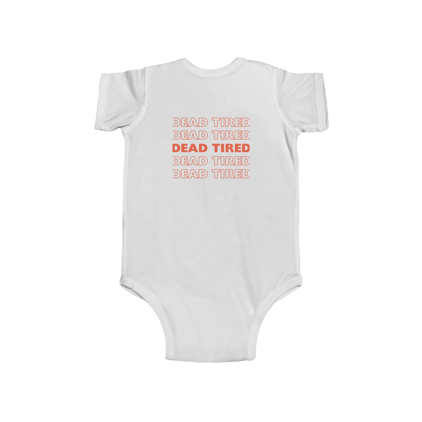 "DEAD TIRED" Infant Fine Jersey Bodysuit