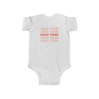 "DEAD TIRED" Infant Fine Jersey Bodysuit