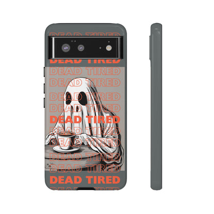 'DEAD TIRED" Tough Phone Cases