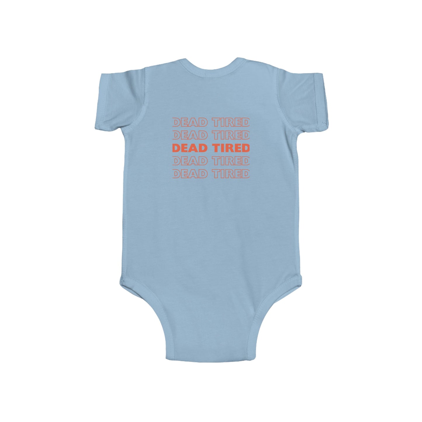 "DEAD TIRED" Infant Fine Jersey Bodysuit