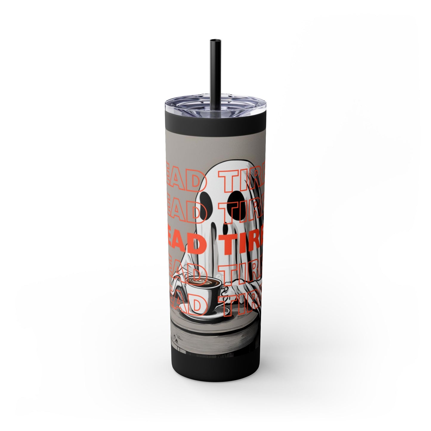 "DEAD TIRED" Skinny Tumbler with Straw, 20oz