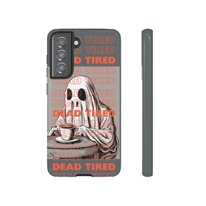 'DEAD TIRED" Tough Phone Cases