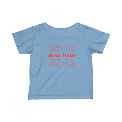 "DEAD TRED" Infant Fine Jersey Tee