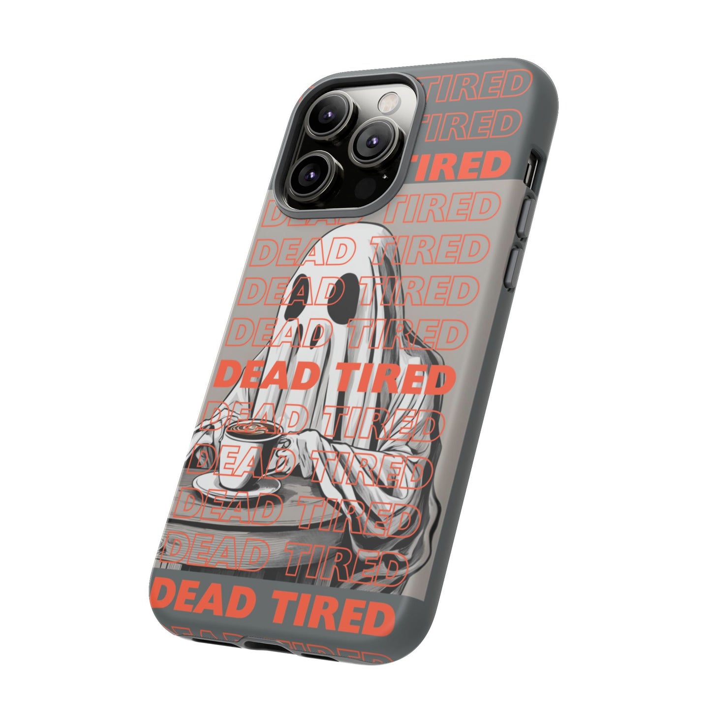 'DEAD TIRED" Tough Phone Cases