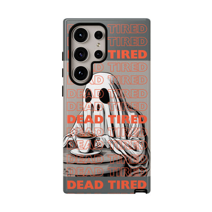 'DEAD TIRED" Tough Phone Cases