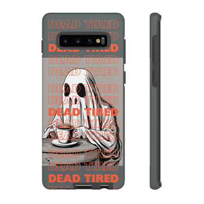 'DEAD TIRED" Tough Phone Cases