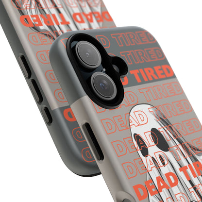 'DEAD TIRED" Tough Phone Cases