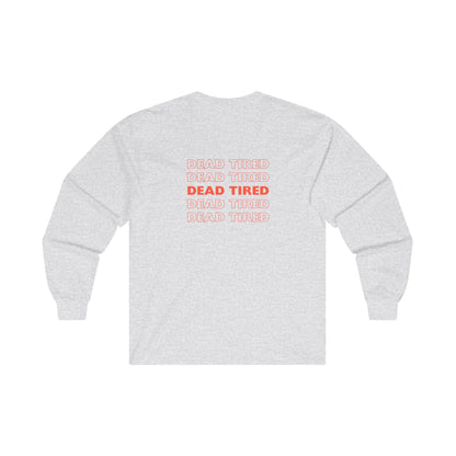 "DEAD TIRED" Ultra Cotton Long Sleeve Tee