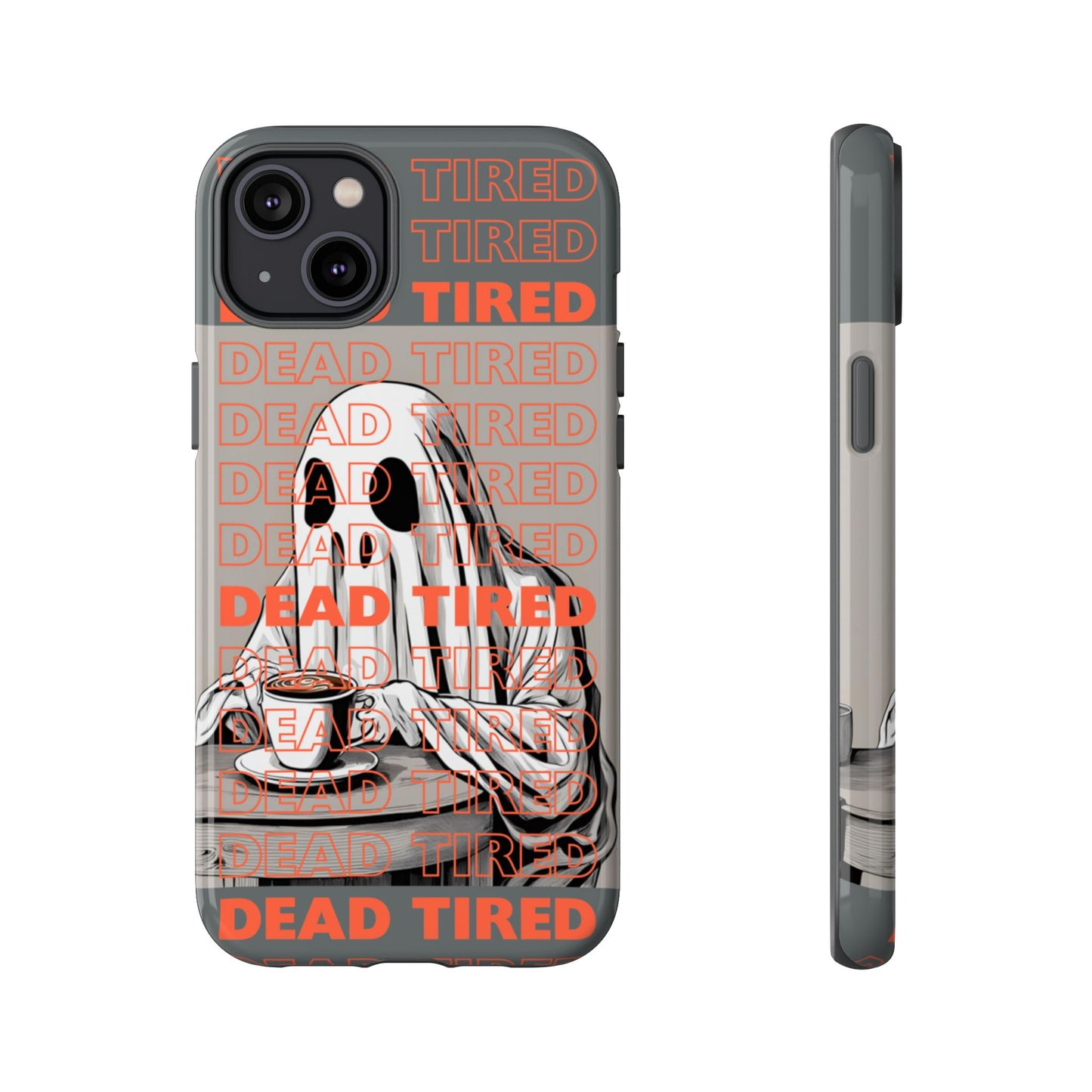 'DEAD TIRED" Tough Phone Cases