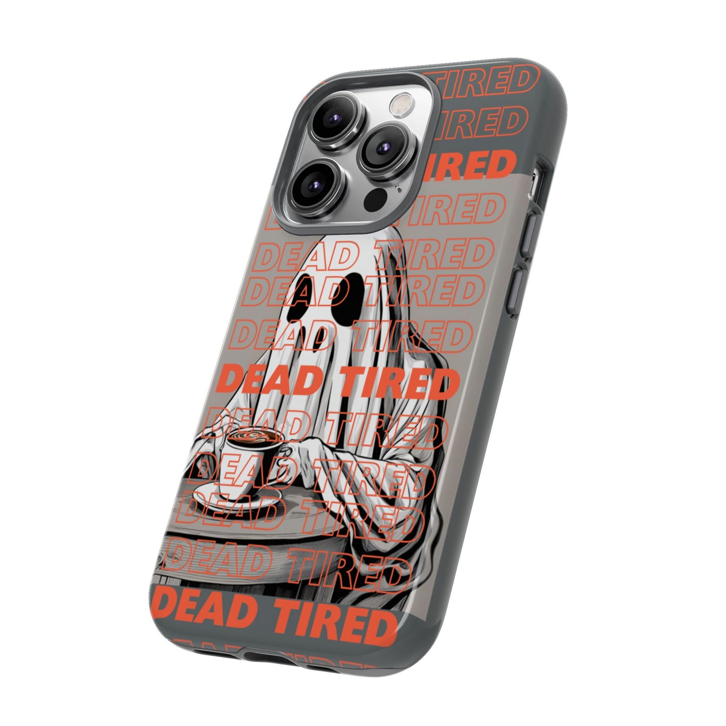 'DEAD TIRED" Tough Phone Cases