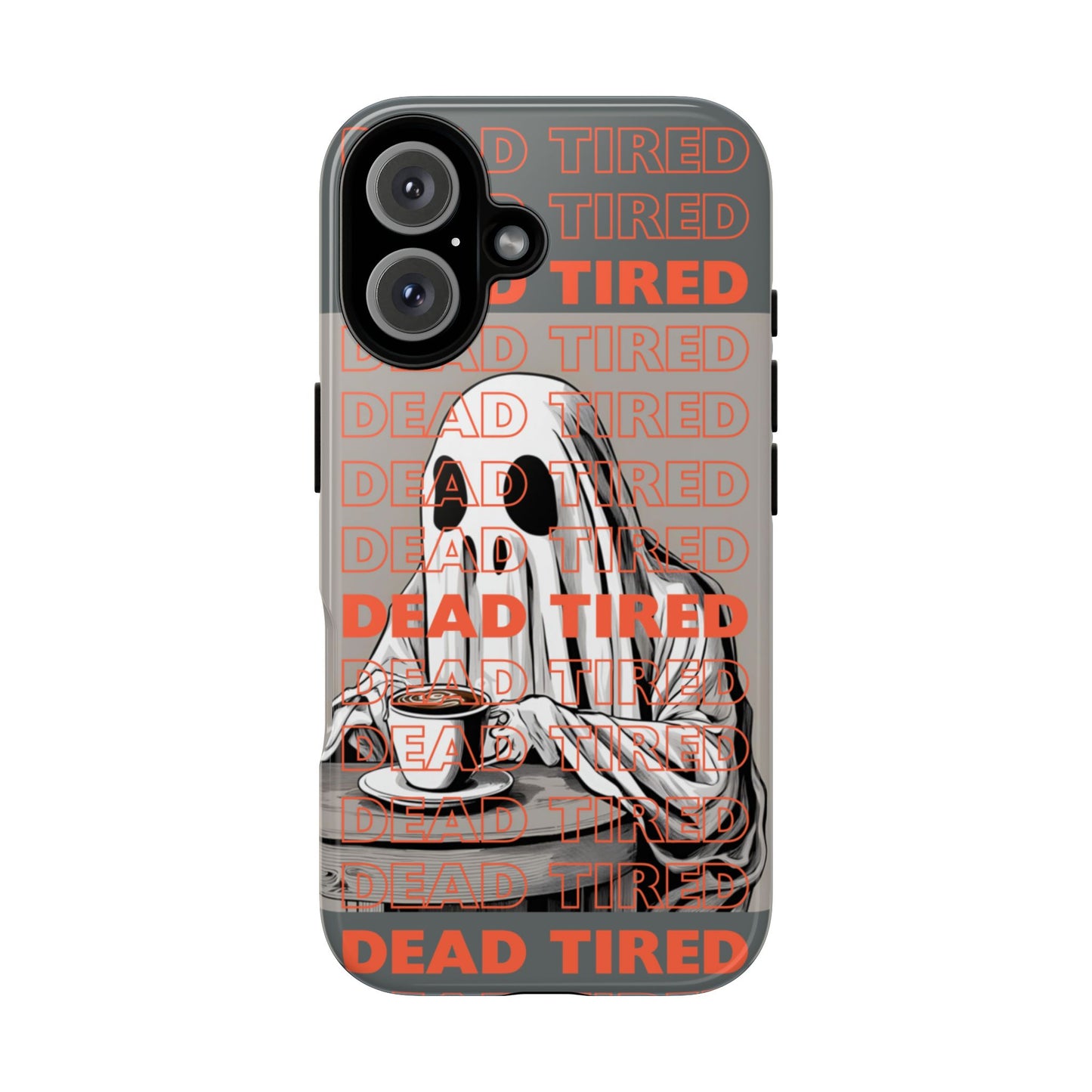 'DEAD TIRED" Tough Phone Cases