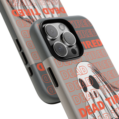 'DEAD TIRED" Tough Phone Cases