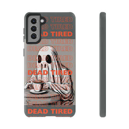 'DEAD TIRED" Tough Phone Cases