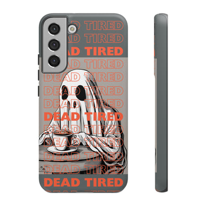 'DEAD TIRED" Tough Phone Cases