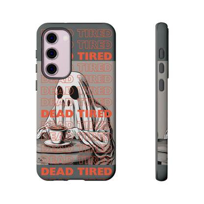 'DEAD TIRED" Tough Phone Cases