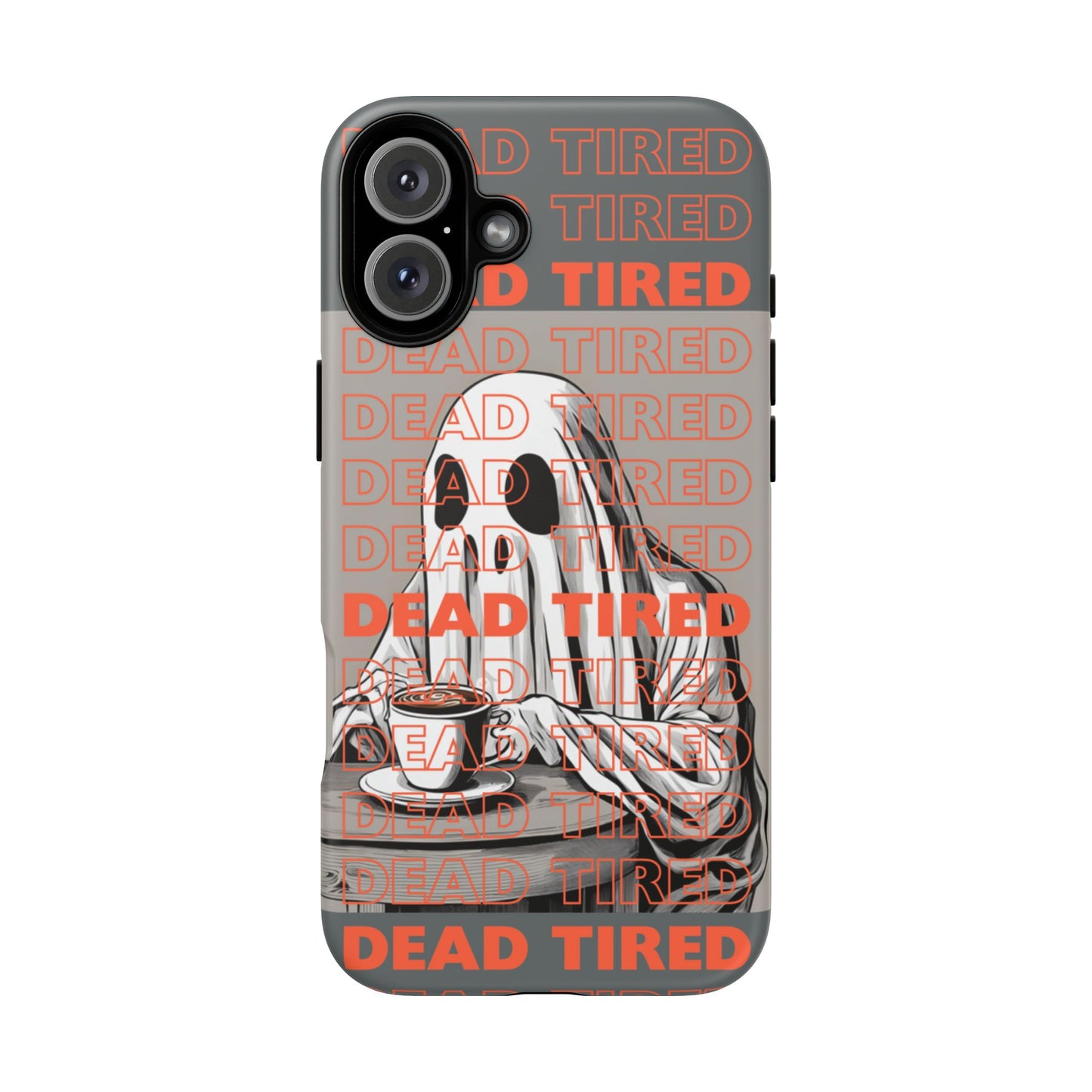 'DEAD TIRED" Tough Phone Cases