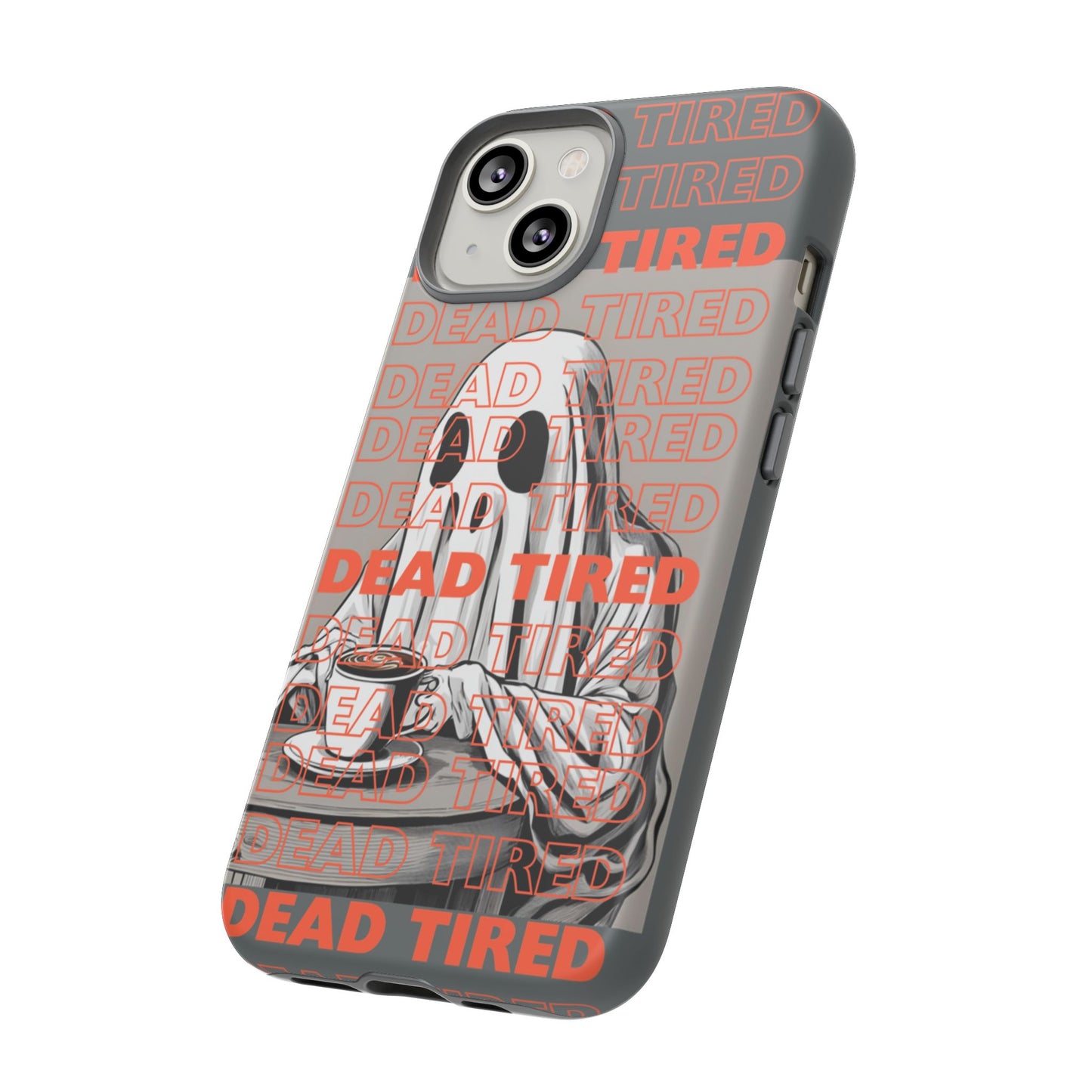 'DEAD TIRED" Tough Phone Cases