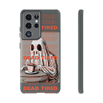 'DEAD TIRED" Tough Phone Cases