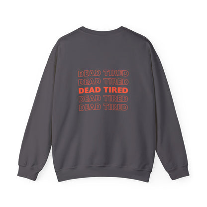 "DEAD TIRED"  Crewneck Sweatshirt