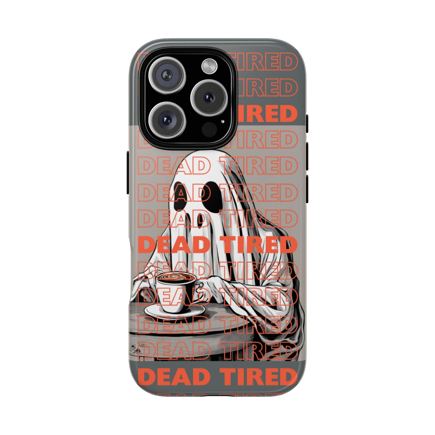 'DEAD TIRED" Tough Phone Cases