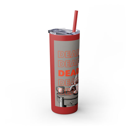 "DEAD TIRED" Skinny Tumbler with Straw, 20oz