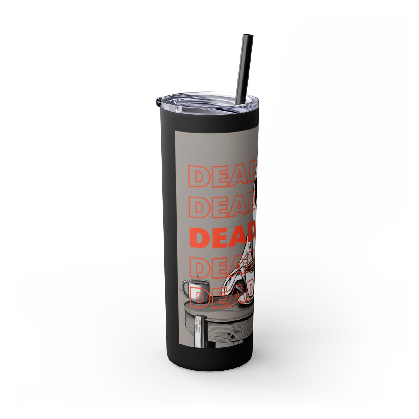 "DEAD TIRED" Skinny Tumbler with Straw, 20oz