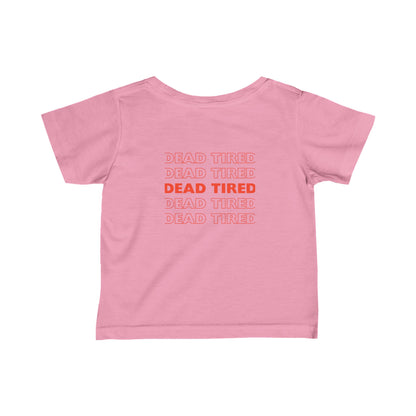 "DEAD TRED" Infant Fine Jersey Tee